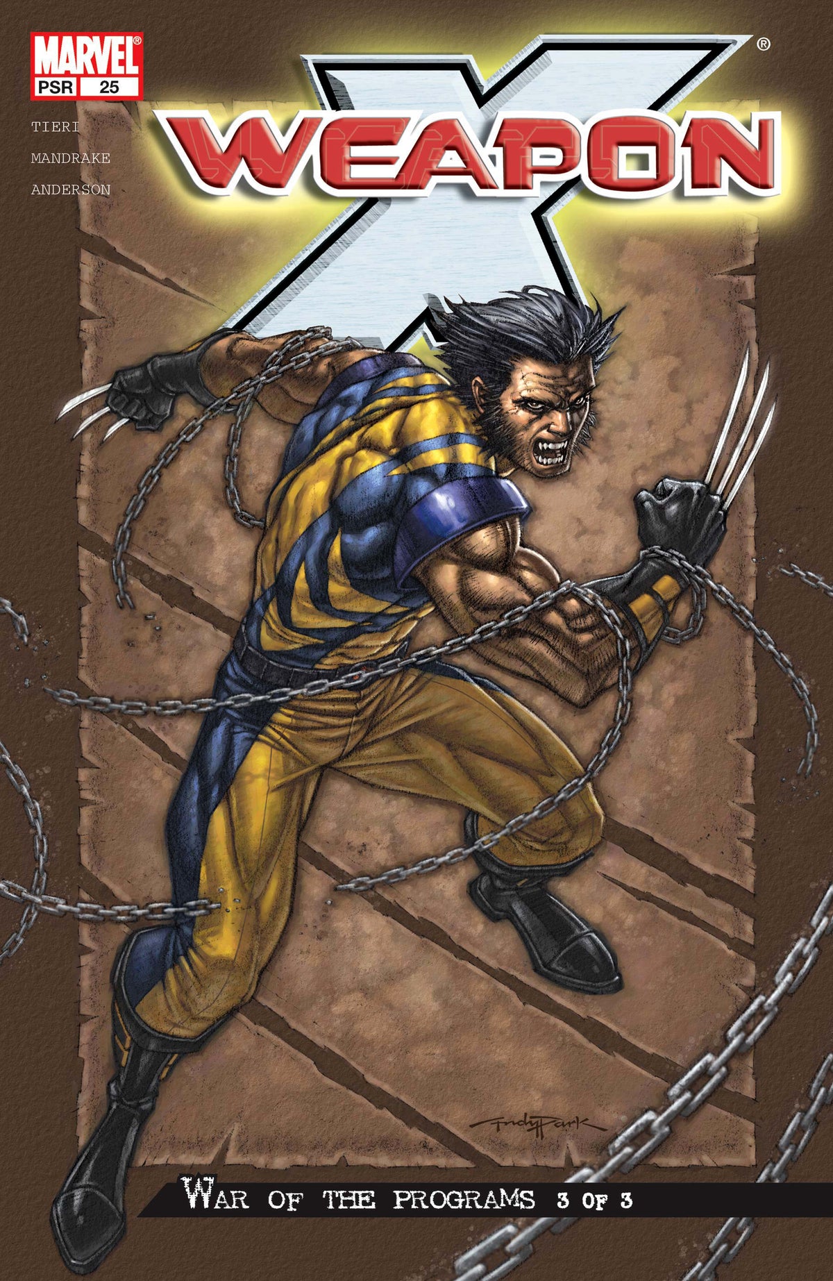 Andy Park cover art for Marvel’s Weapon X #25, featuring Wolverine snarling with his adamantium claws extended as broken chains whip around him, wearing a yellow and blue uniform. Tieri. Mandrake. Anderson.